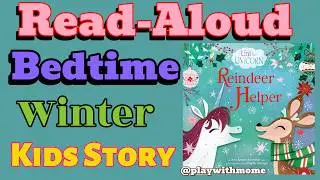 Uni the Unicorn | Reindeer Helper | Read-Aloud Bedtime Story for Kids | Storytime with@playwithmome
