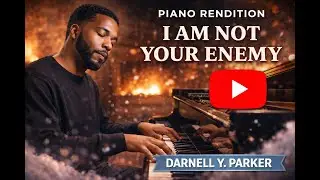 I Am Not Your Enemy - Piano Rendition 