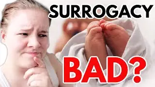 UNPOPULAR OPINION: Surrogacy is BAD? | REAL TALK