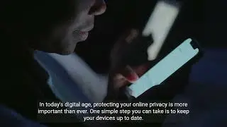 Tips for protecting your online privacy: Keep your devices up to date