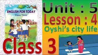 Class 3 English Unit 5 Lesson 4 Oyshi's city life