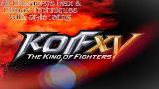 King of Fighters XV- All Characters Max/Climax moves showcase: w/ style grading (FGF Chris [60 FPS]