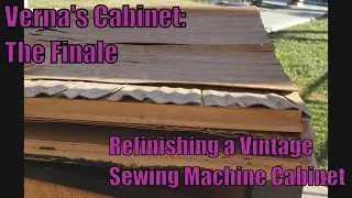 Refinishing a Vintage Sewing Machine Cabinet: The Finale