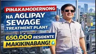 GRABE ANG EPEKTO! 650,000 RESIDENTE SA NCR MAKIKINABANG SA BAGONG AGLIPAY SEWAGE TREATMENT PLANT!
