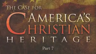 The Case For America's Christian Heritage: Part 7 - God Governs In The Affairs Of Men
