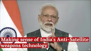 ASAT: Making sense of India's Anti-Satellite Weapons Technology
