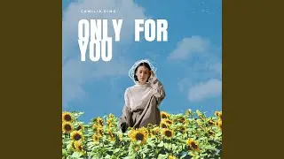 Only For You
