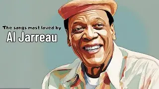 The songs most loved by: Al Jarreau [Jazz Greats, Best of Jazz, Vintage Jazz]