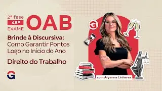 2ª fase do 45º Exame da OAB | Brinde à Discursiva de Direito do Trabalho com Aryanna Linhares