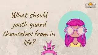 What should youth guard themselves from in life?
