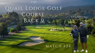 A Hidden Gem in Monterey County- Back Nine Quail Lodge Golf Match