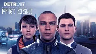 Why am I here: Detroit Become Human (part 8)