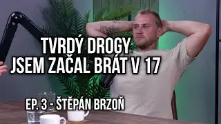 Tvrd&yacute; drogy jsem začal br&aacute;t v 17... THE OTHERS PODCAST x &Scaron;těp&aacute;n Brzoň ep3