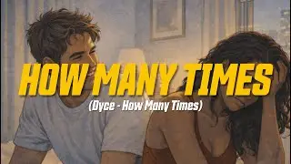 Dyce - How Many Times (Lyric Video)
