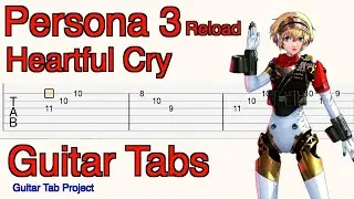 Persona 3 Reload Episode Aegis Heartful Cry orig.tempo Guitar Tabs P3R ペルソナ３リロード エピソードアイギス