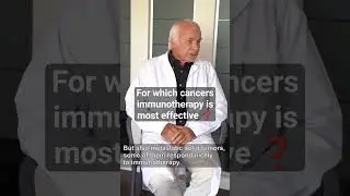 ❓For which cancers immunotherapy is most effective