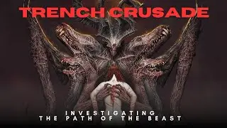 Trench Crusade: Investigating The Path Of The Beast (Trench crusade lore)