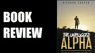 Book Review: The Unplugged Alpha