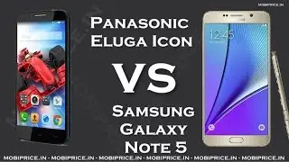 Compare Online Samsung Galaxy Note 5 VS Panasonic Eluga Icon Price, Specification, Review