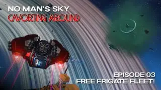 No Man's Sky Cavorting Around | Episode 03: Free Frigate Fleet! | Breach 6.1