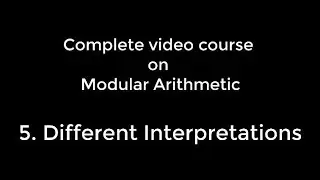 Modular Arithmetic - Lecture 4: Different interpretations - Number theory.#Course for Math Olympiad.