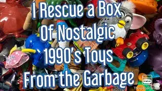 I Rescue a Big Box of Vintage 1990&rsquo;s Toys.   From the Town Garbage Dump.  Nostalgia Trip !