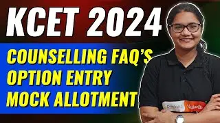 KCET 2024 Counselling FAQs for Option Entry & Mock Allotment