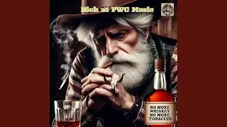 No More Whiskey No More Tobacco Old Man