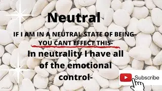 Understanding neutrality, Emotional intelligence, take control of your life.