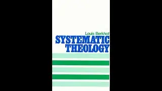 Systematic Theology 1.1 -  Louis Berkhof