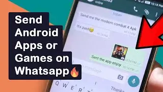 Send Apps or Games on Whatsapp [Share Android Apps or Games]