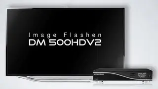 Folge 47 - Image Flashen DM 500hd/500hdv2