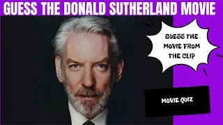 How well do you know Donald Sutherland Movies? Movie Quiz