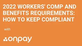 2022 Workers' Comp and Benefits Requirements  How to Keep Compliant | OnPay