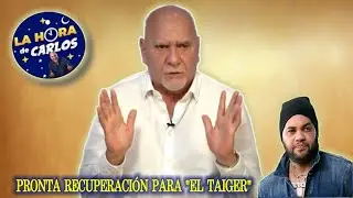 @LaHoradeCarlos - El Taiger, entre la vida y la muerte