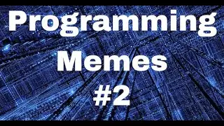Coding Memes for Programmers Comp #2