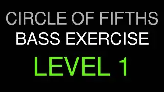 Circle of Fifths - Bass Exercise (LEVEL 1)