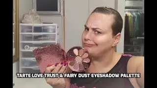 Tarte Love, Trust & Fairy Dust Eyeshadow Palette swatches and tutorial