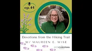 41 | Devotions from the Hiking Trail with Maureen Wise