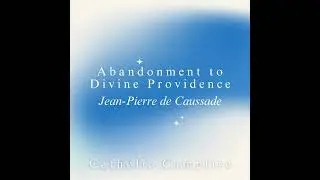 61 &ndash; On Moderating Desires and Fears - Abandonment to Divine Providence &ndash; Jean-Pierre de Caussade