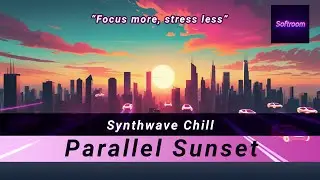 Softroom &ndash; Parallel Sunset | Synthwave Chill to Warm Two Sunsets at Once