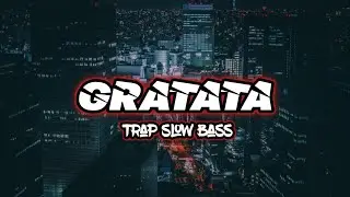 DJ GRATATA - TRAP SLOW BASS - TERBARU 2021 🔥🔥🔥