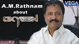 A.M.Rathnam about Oxygen Movie || Tollywood Telugu Latest Movie 2016