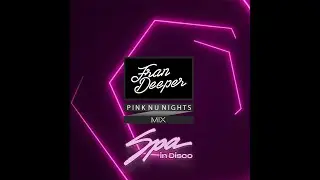 Fran Deeper - PINK NU NIGHTS - Spa In Disco Mix