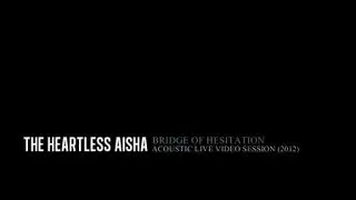 The Heartless Aisha - Bridge of Hesitation (2012)