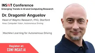 Dr. Dragomir Anguelov (Waymo), INSAIT 2022 Conference: Machine Learning for Autonomous Driving