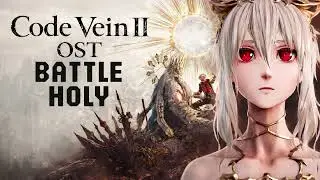 Code Vein II OST - Battle Holy