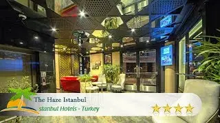 The Haze Istanbul - Istanbul  Hotels, Turkey