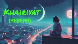 Khairiyat (Lo-Fi) | Calm & Sad Vibes | Night Music