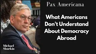 What Americans Don't Understand About Democracy Abroad